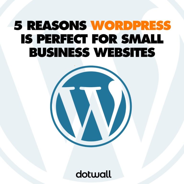 5 Reasons WordPress is Perfect for Small Business Websites